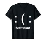 Du entscheidest - Smiley Meme T-S