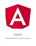 Angular 2+ - Mastering Google's Front-end framework (English Edition)