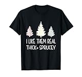 T-Shirt mit Aufschrift 'I Like Them Real Thick and Fichte' T-S
