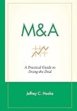 M&A: A Practical Guide To Doing the Deal (Wiley Frontiers in Finance)