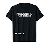 You Better Not Be A Snitch Because I'll Tell Carl Bismarck T-S