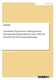 Candidate Experience Management. Integrationsmöglichkeiten des CMX im Bereich des Personalmarketing