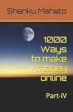 1000 Ways to make money online: Part-IV