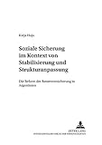 Soziale Sicherung im Kontext von Stabilisierung und Strukturanpassung: Die Reform der Rentenversicherung in Argentinien (Entwicklung und Finanzierung, Band 15)