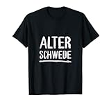 Sprichwort - Alter Schwede Lustiger Spruch T-S