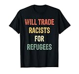 Will Trade Racisten For Refugees Herren Damen T-S