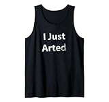 I Just Arted - Cooler Künstler-Maler Tank Top