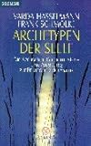 Archetypen der Seele: Die seelischen Grundmuster - Eine Anleitung zur Erkundung der Matrix - Durchsagen aus der kausalen W