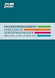 Projektmanagement Vertiefungswissen: Level D und C/B nach IPMA ICB4