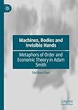 Machines, Bodies and Invisible Hands: Metaphors of Order and Economic Theory in Adam S