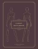 Fashion Sketchbook: 118 Female Figure Templates for Easy Sketching, Create Your Own Fashion Desig