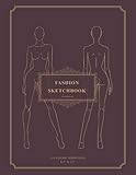 Fashion Sketchbook: 118 Female Figure Templates for Easy Sketching, Create Your Own Fashion Desig