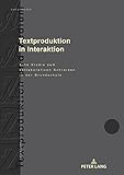 Textproduktion in Interaktion: Eine Studie zum kollaborativen Schreiben in der Grundschule (Textproduktion und Medium)