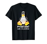 Problem? Sudo rm -rf / Tux Linux Penguin - Funny PC Geek T-S