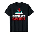 Berufs Sadist Physiotherapeut Physiotherapie T-S