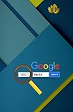 Google SEO Hacks | Wie Google Dienste zu Google SEO-Tools werden (Format: 12,5 x 19,0 cm): für Start-ups mit wenig Zeit und Geld | Hacks zur Nummer Eins der Google Suche!