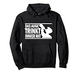 Das Auge trinkt immer mit. Beer Bierliebhaber Bier T-Shirt Pullover H