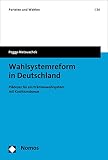 Wahlsystemreform in Deutschland: Plädoyer für ein Prämienwahlsystem mit Koalitionsbonus (Parteien und Wahlen 24)