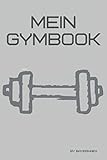 Mein Gymbook: Trainingstagebuch, dein Buch zum erreichen deiner Ziele im Fitnessstudio, Krafttraining, Bodybuilding und Cardio | Inkl. Checkliste für dein Fitness Zubehö