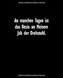 An manchen Tagen ist das Beste an Meinem Job der Drehstuhl.: 5 Gründe, warum du dieses Notizbuch brauchst | Heft für Insider | originelle Geschenkidee ... ein Statement | liniert, mattes S