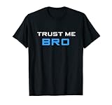 Trust Me Bro Cute Funny T-S