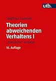 Theorien abweichenden Verhaltens I - 'Klassische Ansätze': Eine Einführung für Soziologen, Psychologen, Juristen, Journalisten und Sozialarb