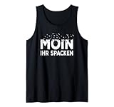 Moin ihr Spacken Norden & Möwen Norddeutsch Plattdeutsch Tank Top