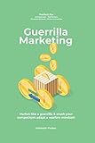 Guerilla marketing New Millennium Edition - Market like a guerrilla & crush your competitors adapt a warfare mindset! perfect for entrepeneurs, job hunters, financial advisors, writers &