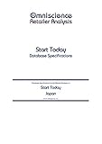 Start Today - Japan: Retailer Analysis Database Specifications (Omniscience Retailer Analysis - Japan Book 90822) (English Edition)