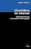 Identitäten im Internet: Selbstdarstellung auf privaten Homepages (Analyse und Forschung)