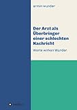 Der Arzt als Überbringer einer schlechten Nachricht: Worte wirken W