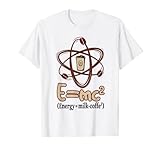 E=MC2 Energy Science Lustiger Kaffee Milch Kaffee T-S