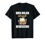 Biert-shirt Schnaps Saufen Bier holen ist auch Bewegung T-S