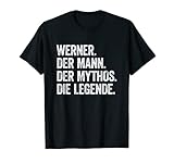 Werner Shirt Werner Der Mann Der Mythos DIe Legende T-S