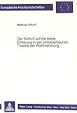 Der Schluß auf die beste Erklärung in der philosophischen Theorie der Wahrnehmung (Europäische Hochschulschriften / European University Studies / ... Philosophy / Série 20: Philosophie, Band 362)