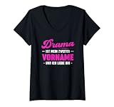 Damen Drama Ist Mein Zweiter Vorname Und Ich Liebe Ihn T-Shirt mit V