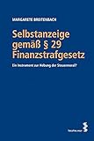 Selbstanzeige gemäß § 29 Finanzstrafgesetz: Ein Instrument zur Hebung der Steuermoral?