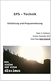 SPS - Technik: Einführung und Programmierung von Speicherprogrammierbaren Steuerung