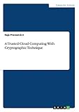 A Trusted Cloud Computing With Cryptographic T