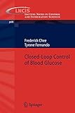 Closed-Loop Control of Blood Glucose (Lecture Notes in Control and Information Sciences, 368, Band 368)