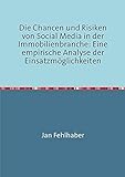 Die Chancen und Risiken von Social Media in der Immobilienbranche: Eine empirische Analyse der Einsatzmöglichk