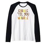 GOBBLE TIL YOU WOBBLE Shirt Happy Thanksgiving Day Funny Rag