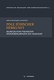 Pole jüdischer Herkunft: Selbstdeutung polnischer Kinderüberlebender des Holocaust (Touro College Berlin / Studien zu Holocaust und Gewaltgeschichte)