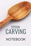 SPOON CARVING NOTEBOOK: SKETCH OUT YOUR SPOON CARVING PATTERNS