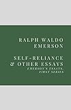 Self-Reliance and Other Essays: Emerson’s Essays, First S
