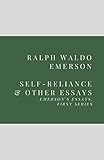 Self-Reliance and Other Essays: Emerson’s Essays, First S