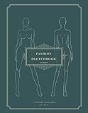 Fashion Sketchbook with Figure Templates: 8.5' x 11' Notebook for Fashion Illustration [Royal Green]: 118 Female Figure Templates for Easy Sketching, Create Your Own Fashion Desig