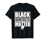 Black Dentist Matter Black Rights Empowerment Zahnarzt-Geschenk T-S