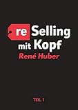 Reselling mit Kopf - Erfolgreich kaufen und verkaufen mit Ebay & Co. Band 1: Als Reseller erfolgreich w