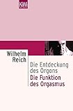 Die Funktion des Orgasmus: Die Entdeckung des Orgons. Sexualökonomische Grundprobleme der biologischen Energ